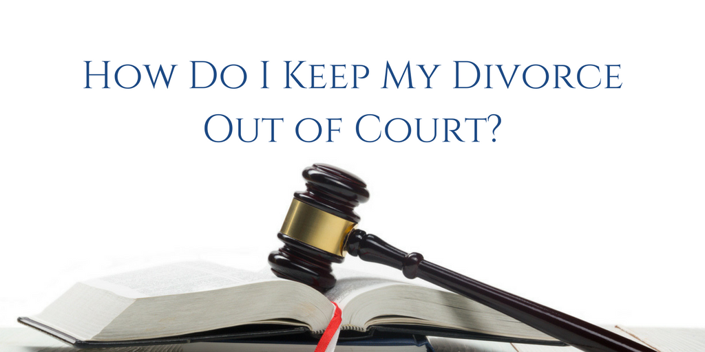 How Do I Keep My Divorce Out of Court?