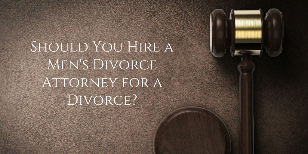 Should You Hire a Men’s Divorce Attorney for a Divorce?