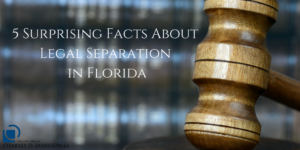 5 surprising facts about legal separation in Florida, post image